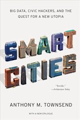 Smart Cities: Big Data, Civic Hackers, and the Quest for a New Utopia cena un informācija | Sociālo zinātņu grāmatas | 220.lv