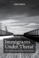 Immigrants Under Threat: Risk and Resistance in Deportation Nation cena un informācija | Sociālo zinātņu grāmatas | 220.lv