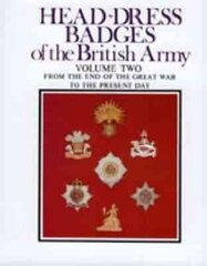 Head-Dress Badges of the British Army: Volume Two: from the End of the Great War to the Present Day, Volume Two, From the End of the Great War to the Present Day цена и информация | Книги по социальным наукам | 220.lv