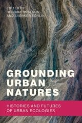 Grounding Urban Natures: Histories and Futures of Urban Ecologies cena un informācija | Sociālo zinātņu grāmatas | 220.lv