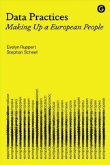 Data Practices: Making Up a European People цена и информация | Книги по социальным наукам | 220.lv