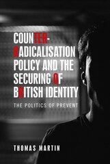 Counter-Radicalisation Policy and the Securing of British Identity: The Politics of Prevent цена и информация | Книги по социальным наукам | 220.lv