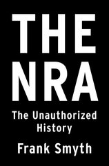 NRA: The Unauthorized History cena un informācija | Sociālo zinātņu grāmatas | 220.lv