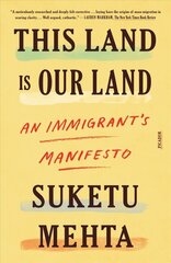 This Land Is Our Land: An Immigrant's Manifesto cena un informācija | Sociālo zinātņu grāmatas | 220.lv