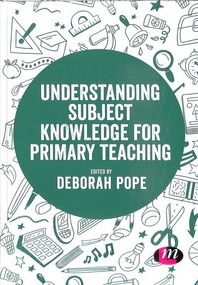 Understanding Subject Knowledge for Primary Teaching cena un informācija | Sociālo zinātņu grāmatas | 220.lv