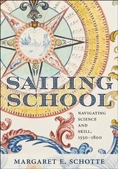 Sailing School: Navigating Science and Skill, 1550-1800 cena un informācija | Sociālo zinātņu grāmatas | 220.lv