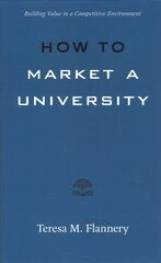 How to Market a University: Building Value in a Competitive Environment цена и информация | Книги по социальным наукам | 220.lv