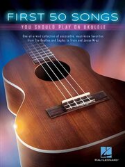 First 50 Songs You Should Play on Ukulele: One-Of-A-Kind Collection of Accessible, Must-Know Favorites цена и информация | Книги об искусстве | 220.lv