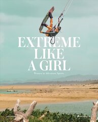 Extreme Like a Girl: Women in Adventure Sports cena un informācija | Grāmatas par fotografēšanu | 220.lv
