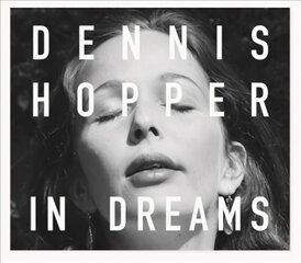 Dennis Hopper: In Dreams: Scenes from the Archive цена и информация | Книги по фотографии | 220.lv