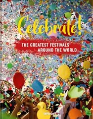 Celebrate!: The Greatest Festivals around the World cena un informācija | Grāmatas par fotografēšanu | 220.lv