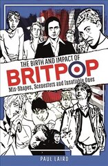 Birth and Impact of Britpop: Mis-Shapes, Scenesters and Insatiable Ones cena un informācija | Mākslas grāmatas | 220.lv