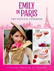 Emily in Paris: The Official Cookbook cena un informācija | Mākslas grāmatas | 220.lv