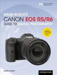 David Busch's Canon EOS R5/R6 Guide to Digital Photography цена и информация | Книги по фотографии | 220.lv