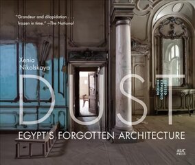 Dust: Egypt's Forgotten Architecture, Revised and Expanded Edition цена и информация | Книги по фотографии | 220.lv