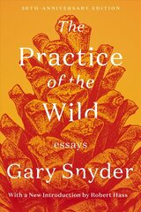 Practice Of The Wild: Essays cena un informācija | Pašpalīdzības grāmatas | 220.lv