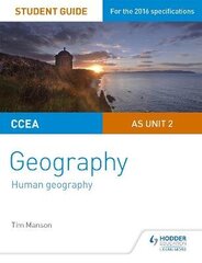 CCEA AS Unit 2 Geography Student Guide 2: Human Geography, AS unit 2 цена и информация | Развивающие книги | 220.lv