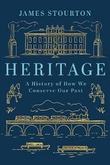 Heritage: A History of How We Conserve Our Past цена и информация | Энциклопедии, справочники | 220.lv