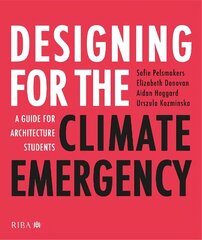 Designing for the Climate Emergency: A Guide for Architecture Students цена и информация | Книги по архитектуре | 220.lv