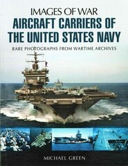 Aircraft Carriers of the United States Navy: Rare Photographs from Wartime Archives cena un informācija | Vēstures grāmatas | 220.lv