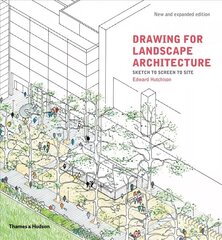 Drawing for Landscape Architecture: Sketch to Screen to Site Expanded and updated edition цена и информация | Книги по архитектуре | 220.lv