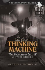 Great Thinking Machine: The Problem of Cell 13 and Other Stories: The Problem of Cell 13 and Other Stories цена и информация | Фантастика, фэнтези | 220.lv