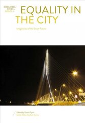 Equality in the City: Imaginaries of the Smart Future New edition цена и информация | Книги по социальным наукам | 220.lv