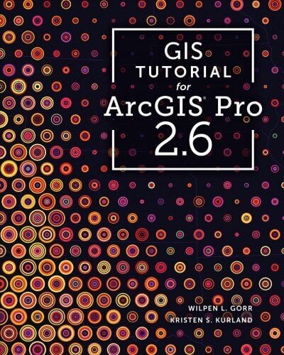 GIS Tutorial for ArcGIS Pro 2.6 Third Edition cena un informācija | Sociālo zinātņu grāmatas | 220.lv