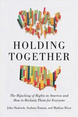 Holding Together: Why Our Rights Are Under Siege and How to Reclaim Them for Everyone cena un informācija | Sociālo zinātņu grāmatas | 220.lv