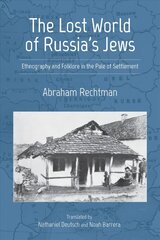 Lost World of Russia's Jews: Ethnography and Folklore in the Pale of Settlement cena un informācija | Sociālo zinātņu grāmatas | 220.lv