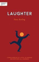 Independent Thinking on Laughter: Using humour as a tool to engage and motivate all learners cena un informācija | Sociālo zinātņu grāmatas | 220.lv