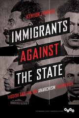 Immigrants against the State: Yiddish and Italian Anarchism in America цена и информация | Книги по социальным наукам | 220.lv