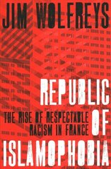 Republic of Islamophobia: The Rise of Respectable Racism in France cena un informācija | Sociālo zinātņu grāmatas | 220.lv