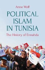 Political Islam in Tunisia: The History of Ennahda cena un informācija | Sociālo zinātņu grāmatas | 220.lv