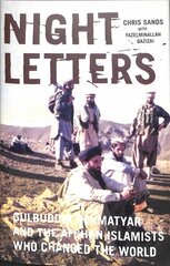 Night Letters: Gulbuddin Hekmatyar and the Afghan Islamists Who Changed the World cena un informācija | Sociālo zinātņu grāmatas | 220.lv