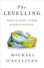 The Levelling: What's Next After Globalization cena un informācija | Sociālo zinātņu grāmatas | 220.lv