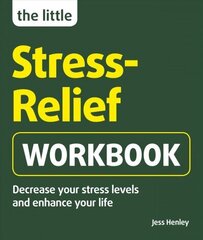 Little Stress-Relief Workbook: Decrease your stress levels and enhance your life cena un informācija | Sociālo zinātņu grāmatas | 220.lv