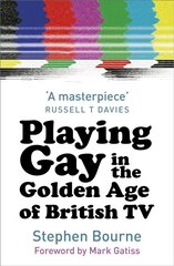 Playing Gay in the Golden Age of British TV cena un informācija | Sociālo zinātņu grāmatas | 220.lv