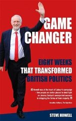 GAME CHANGER Eight Weeks That Transformed British Politics: Inside Corbyn's Election Machine Digital original цена и информация | Книги по социальным наукам | 220.lv