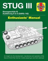 Stug IIl Enthusiasts' Manual: Ausfuhrung A to G (Sd.Kfz.142) цена и информация | Книги по социальным наукам | 220.lv