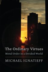 Ordinary Virtues: Moral Order in a Divided World cena un informācija | Sociālo zinātņu grāmatas | 220.lv