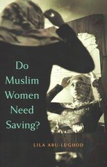 Do Muslim Women Need Saving? cena un informācija | Sociālo zinātņu grāmatas | 220.lv