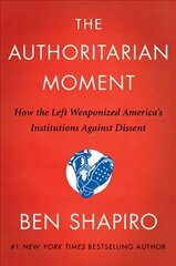 Authoritarian Moment: How the Left Weaponized America's Institutions Against Dissent cena un informācija | Sociālo zinātņu grāmatas | 220.lv