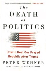 Death of Politics: How to Heal Our Frayed Republic After Trump cena un informācija | Sociālo zinātņu grāmatas | 220.lv