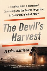 Devil's Harvest: A Ruthless Killer, a Terrorized Community, and the Search for Justice in California's Central Valley cena un informācija | Sociālo zinātņu grāmatas | 220.lv