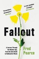Fallout: A Journey Through the Nuclear Age, From the Atom Bomb to Radioactive Waste cena un informācija | Sociālo zinātņu grāmatas | 220.lv
