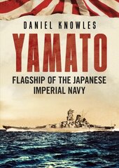 Yamato: Flagship of the Japanese Imperial Navy cena un informācija | Sociālo zinātņu grāmatas | 220.lv