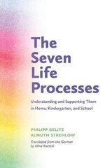 Seven Life Processes: Understanding and Supporting Them in Home, Kindergarten and School cena un informācija | Sociālo zinātņu grāmatas | 220.lv