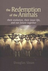 Redemption of the Animals: Their Evolution, Their Inner Life, and Our Future Together cena un informācija | Sociālo zinātņu grāmatas | 220.lv