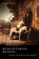 Humanitarian Reason: A Moral History of the Present цена и информация | Книги по социальным наукам | 220.lv